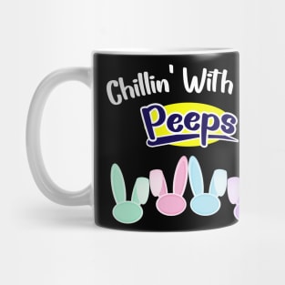 Chillin With My Peeps Mug